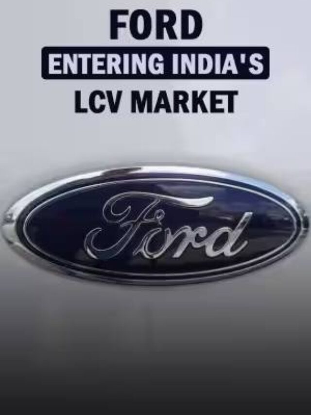 Ford Entry Into the Light Commercial Vehicle Sector in India