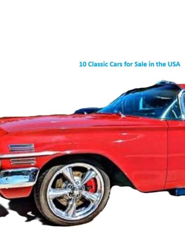 10 Classic Cars for Sale in the USA That Every Collector Dreams Of!