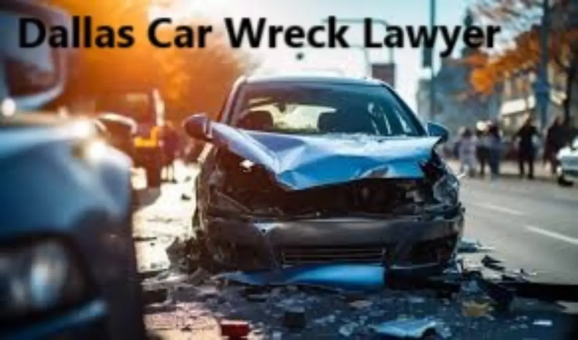 Dallas Car Wreck Lawyer Expert Legal Help for Your Car Accident Claim