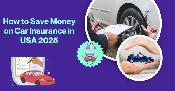 How to Save Money on Car Insurance in USA 2025