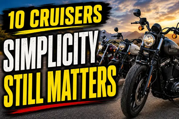 Cruisers That Prove Simplicity Still Matters